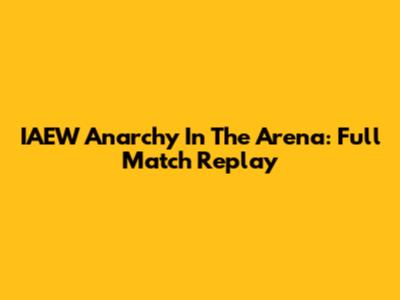 IAEW Anarchy In The Arena: Full Match Replay