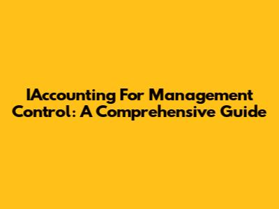 IAccounting For Management Control: A Comprehensive Guide