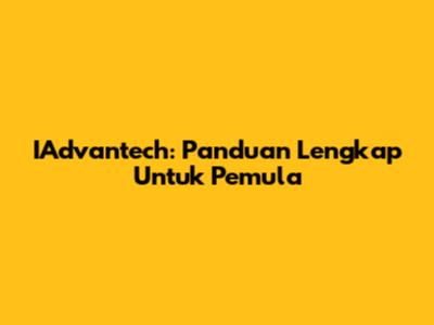 IAdvantech: Panduan Lengkap Untuk Pemula