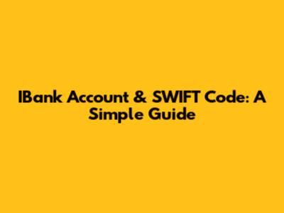 IBank Account & SWIFT Code: A Simple Guide