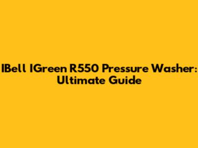 IBell IGreen R550 Pressure Washer: Ultimate Guide