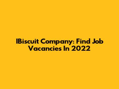 IBiscuit Company: Find Job Vacancies In 2022