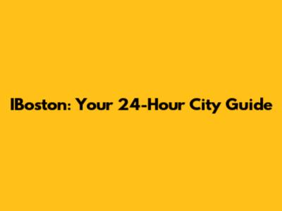 IBoston: Your 24-Hour City Guide