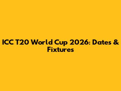 ICC T20 World Cup 2026: Dates & Fixtures