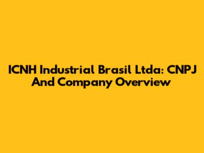 ICNH Industrial Brasil Ltda: CNPJ And Company Overview