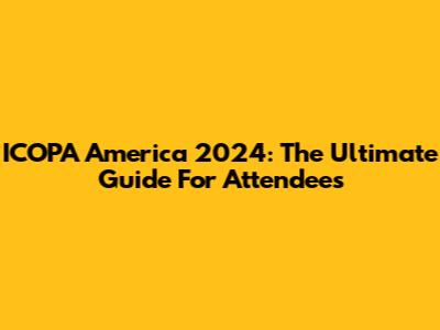 ICOPA America 2024: The Ultimate Guide For Attendees