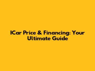 ICar Price & Financing: Your Ultimate Guide