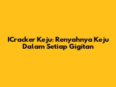 ICracker Keju: Renyahnya Keju Dalam Setiap Gigitan