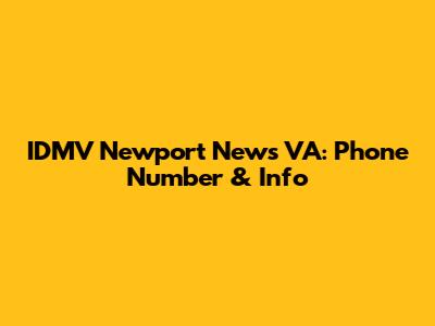 IDMV Newport News VA: Phone Number & Info