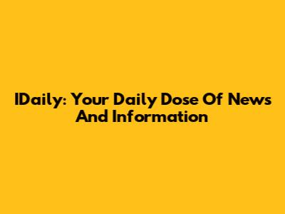 IDaily: Your Daily Dose Of News And Information