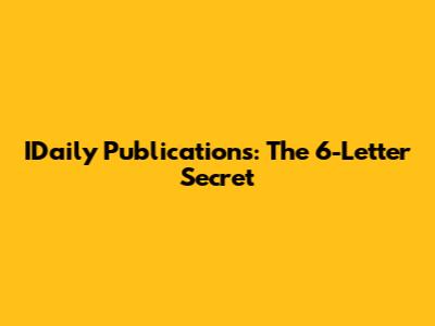 IDaily Publications: The 6-Letter Secret