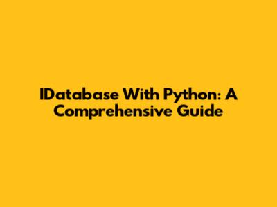 IDatabase With Python: A Comprehensive Guide