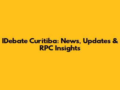 IDebate Curitiba: News, Updates & RPC Insights