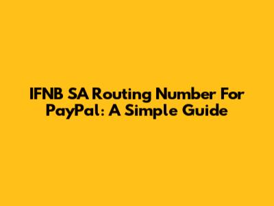 IFNB SA Routing Number For PayPal: A Simple Guide