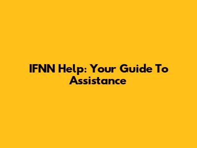 IFNN Help: Your Guide To Assistance