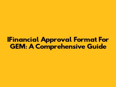 IFinancial Approval Format For GEM: A Comprehensive Guide