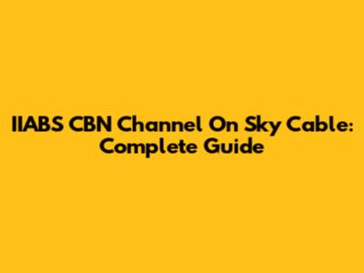 IIABS CBN Channel On Sky Cable: Complete Guide