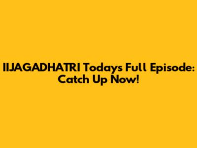 IIJAGADHATRI Today's Full Episode: Catch Up Now!
