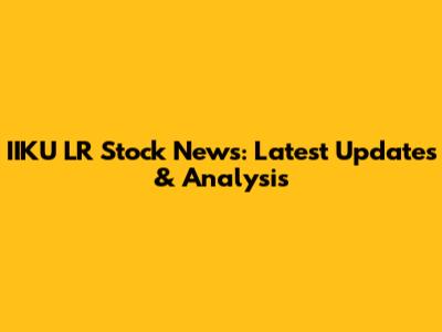 IIKU LR Stock News: Latest Updates & Analysis