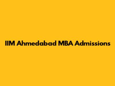 IIM Ahmedabad MBA Admissions