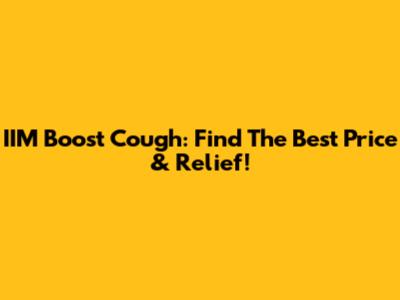 IIM Boost Cough: Find The Best Price & Relief!