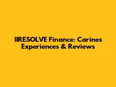 IIRESOLVE Finance: Carine's Experiences & Reviews