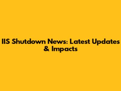 IIS Shutdown News: Latest Updates & Impacts