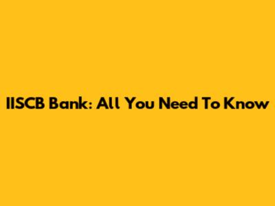 IISCB Bank: All You Need To Know