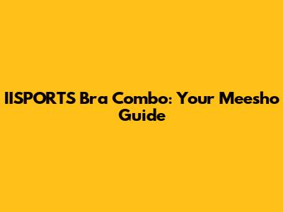IISPORTS Bra Combo: Your Meesho Guide