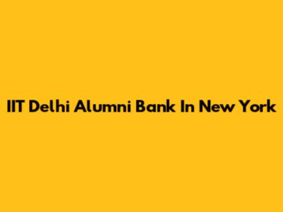 IIT Delhi Alumni Bank In New York