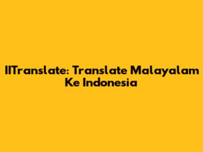 IITranslate: Translate Malayalam Ke Indonesia