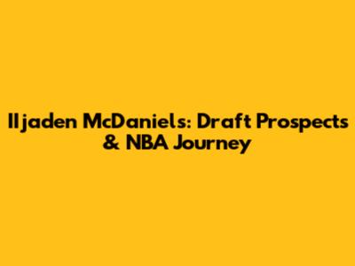IIjaden McDaniels: Draft Prospects & NBA Journey