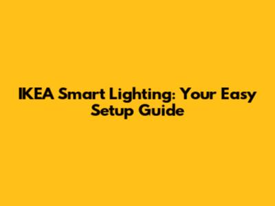 IKEA Smart Lighting: Your Easy Setup Guide