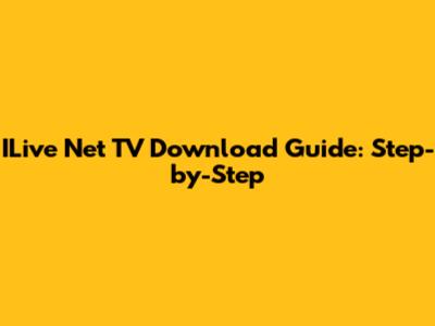 ILive Net TV Download Guide: Step-by-Step