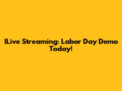 ILive Streaming: Labor Day Demo Today!
