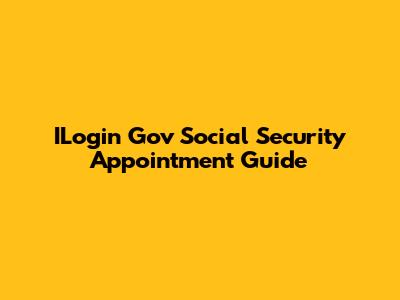 ILogin Gov Social Security Appointment Guide