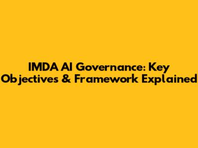 IMDA AI Governance: Key Objectives & Framework Explained