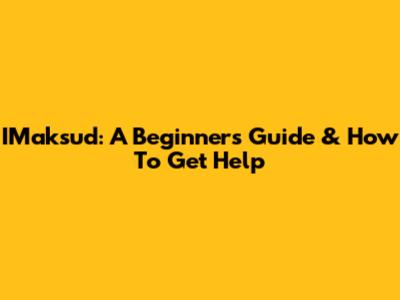 IMaksud: A Beginner's Guide & How To Get Help