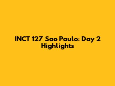 INCT 127 Sao Paulo: Day 2 Highlights