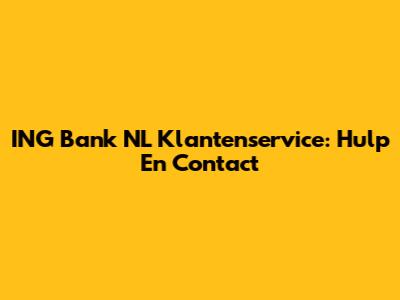 ING Bank NL Klantenservice: Hulp En Contact