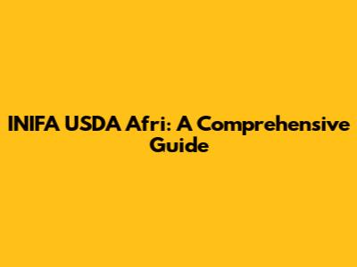 INIFA USDA Afri: A Comprehensive Guide