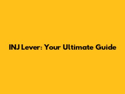 INJ Lever: Your Ultimate Guide