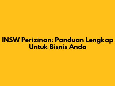 INSW Perizinan: Panduan Lengkap Untuk Bisnis Anda
