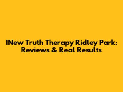 INew Truth Therapy Ridley Park: Reviews & Real Results