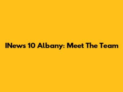 INews 10 Albany: Meet The Team