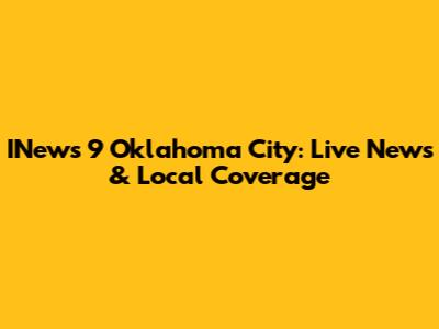 INews 9 Oklahoma City: Live News & Local Coverage