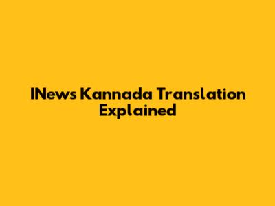 INews Kannada Translation Explained