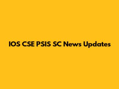 IOS CSE PSIS SC News Updates