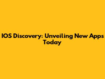 IOS Discovery: Unveiling New Apps Today