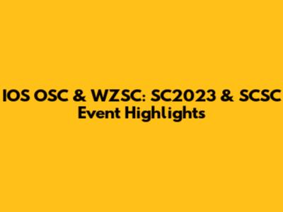 IOS OSC & WZSC: SC2023 & SCSC Event Highlights